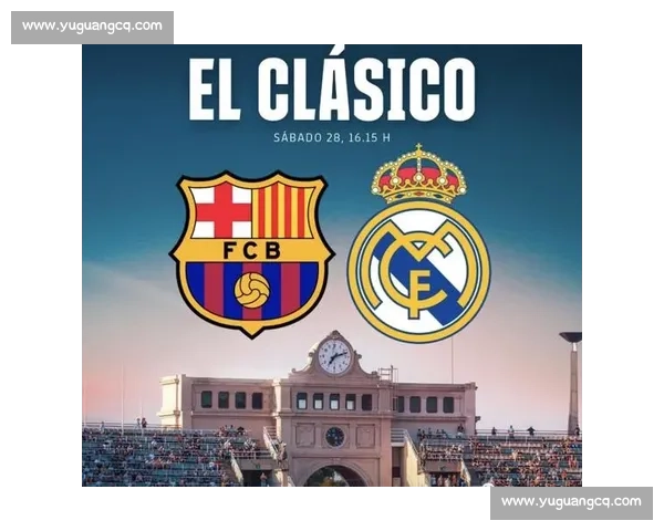 巴萨vs皇马巅峰对决全场录像回放经典瞬间深度解析战术与进球